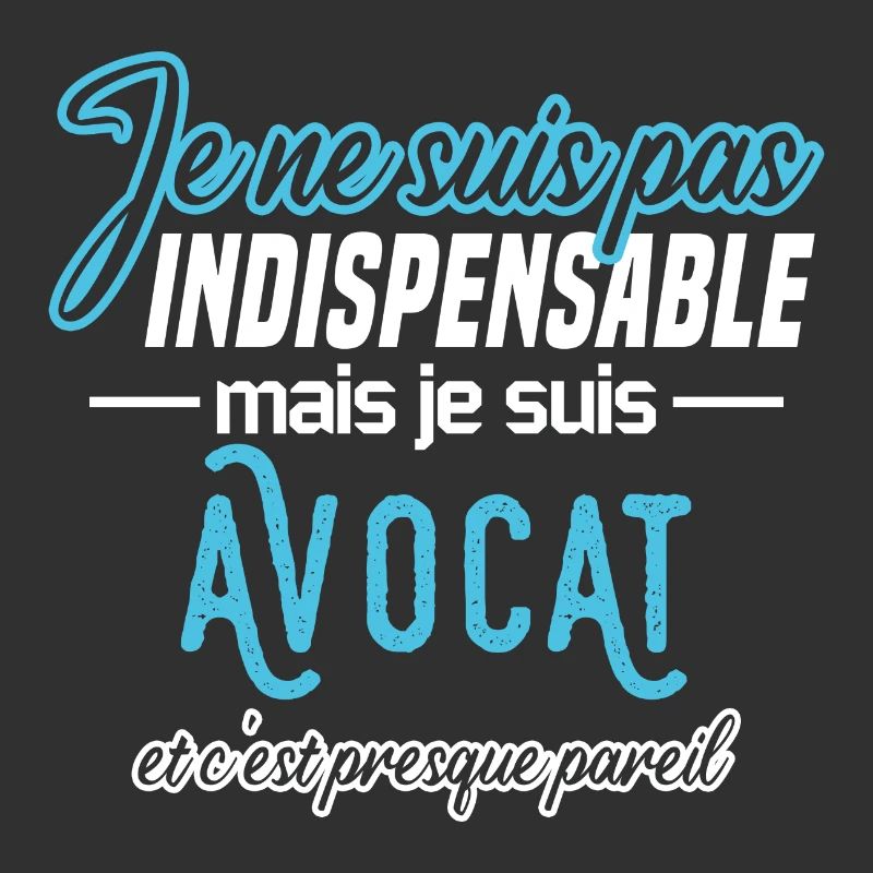 Je ne suis pas indispensable mais je suis avocat