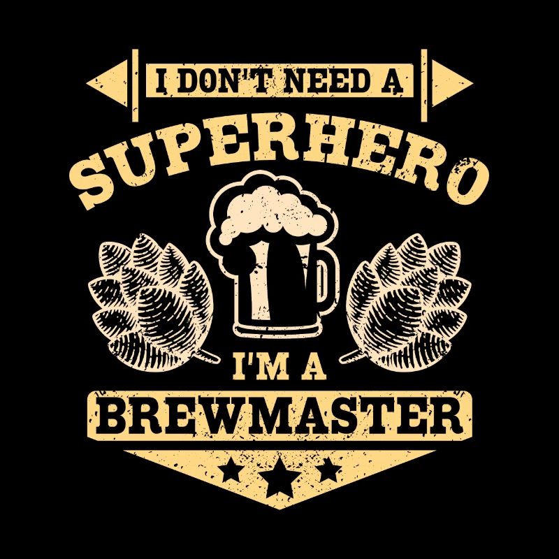 I don't need a superhero I'm a brewmaster