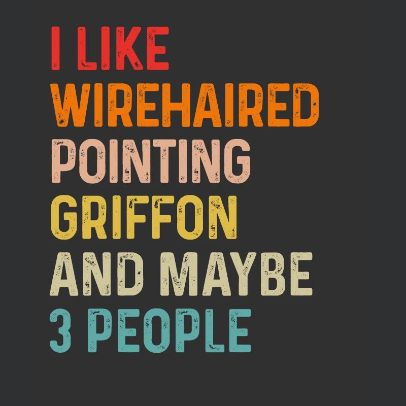 I Like Wirehaired Pointing Griffon And Maybe 3