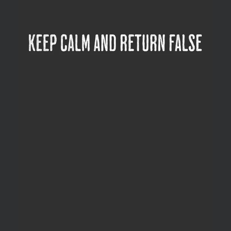 Keep Calm, Return False – Serene Coding Design