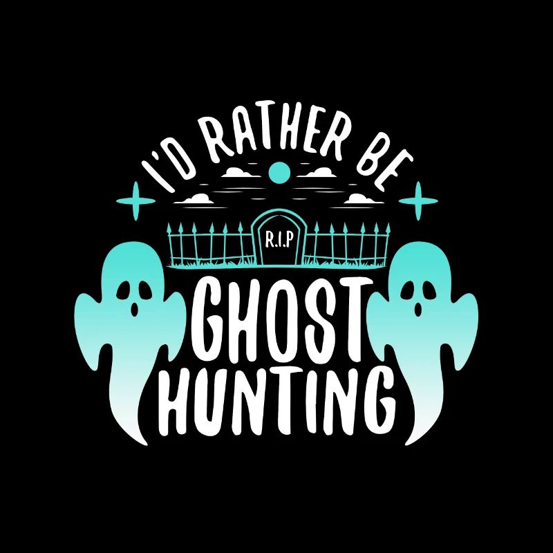 I'd Rather Be Ghost Hunting