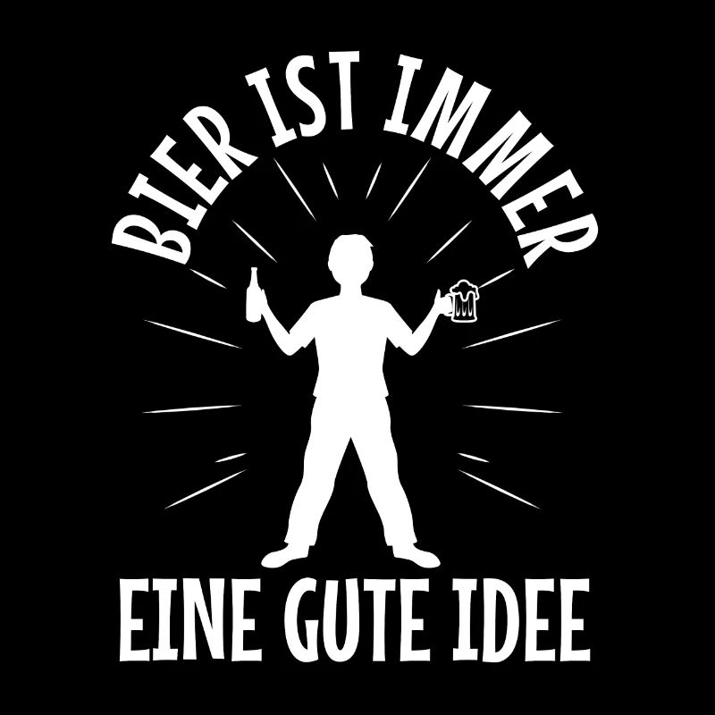 Bier ist immer eine gute idee