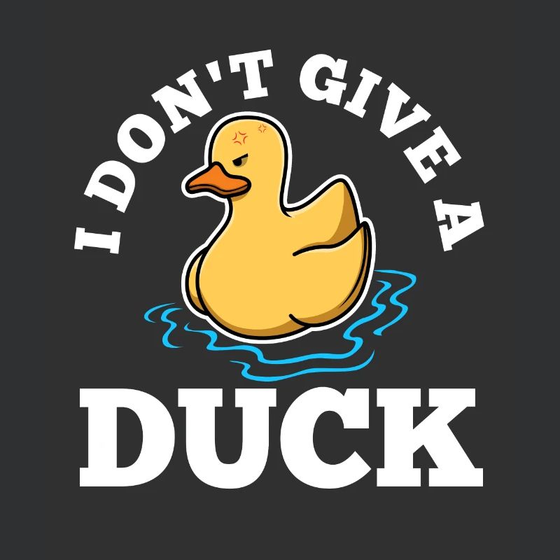 I Don't Give A Duck