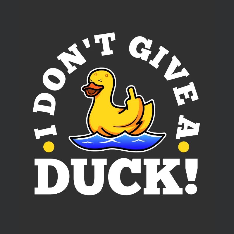 I Don't Give A Duck