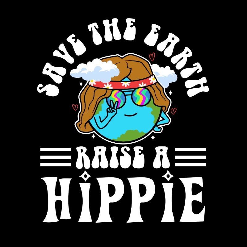 Save The Earth Raise A Hippie