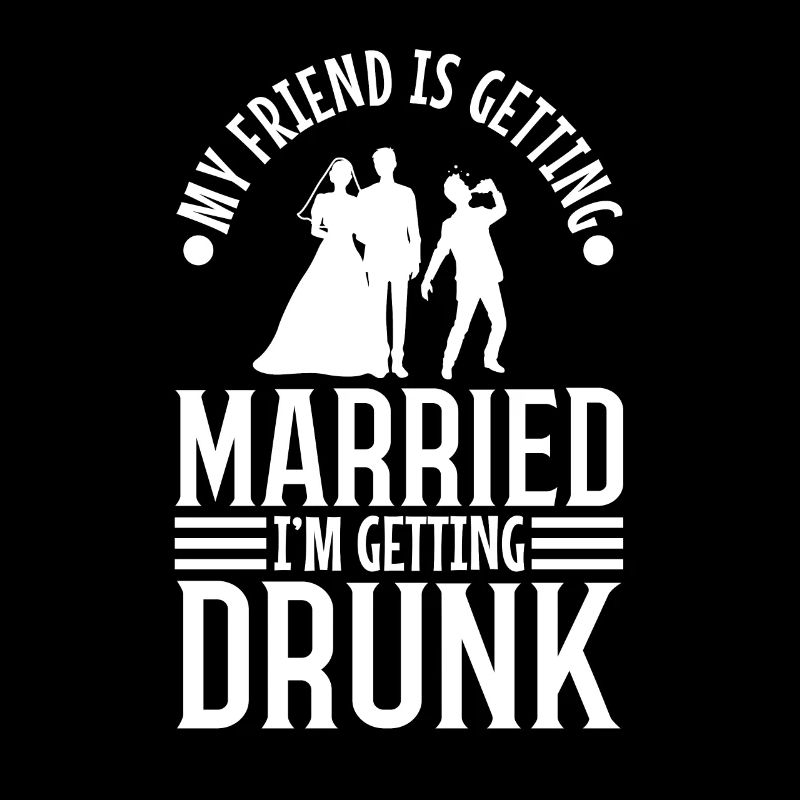 My friend is getting married, im getting drunk
