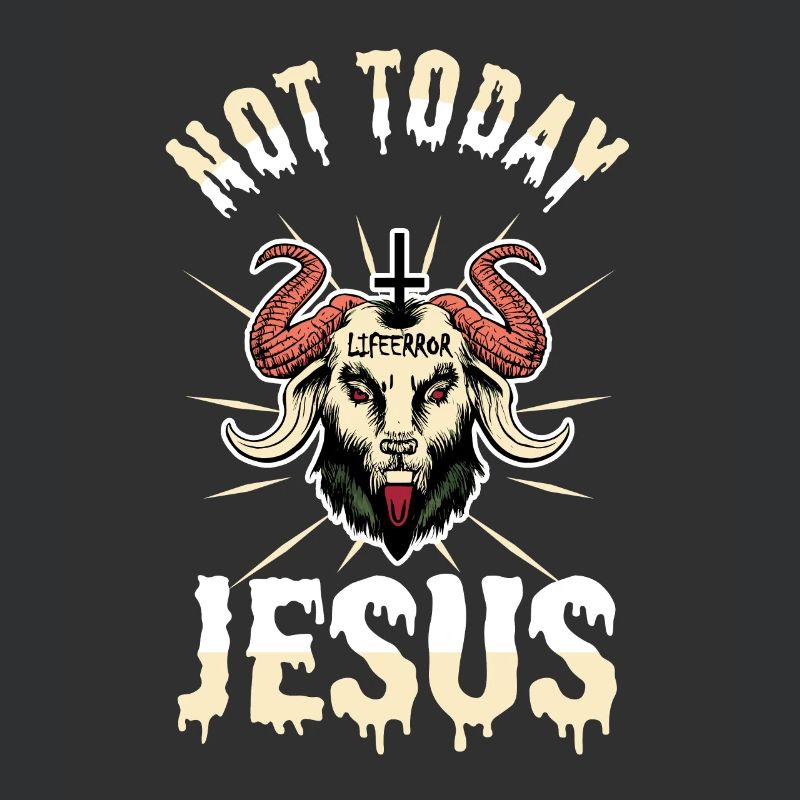 Not Today Jesus - Lifeerror