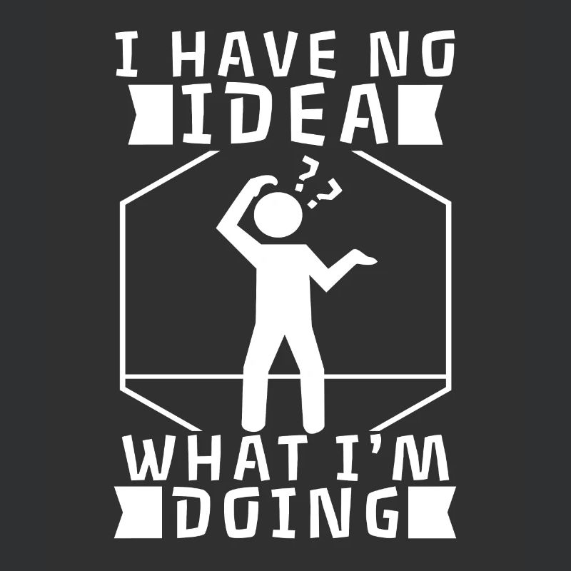 I have no idea what im doing