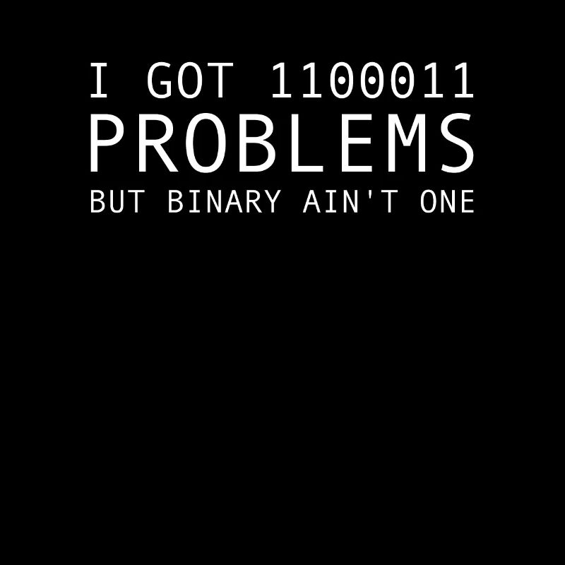 I have 99 problems, but binary is
