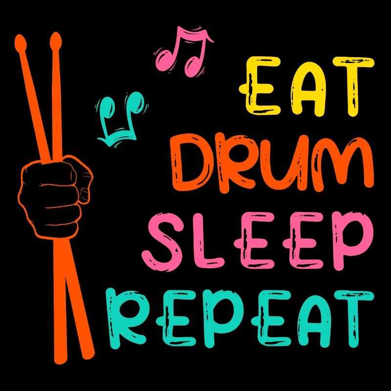 "Eat drum sleep repeat" Schlagzeug Drums