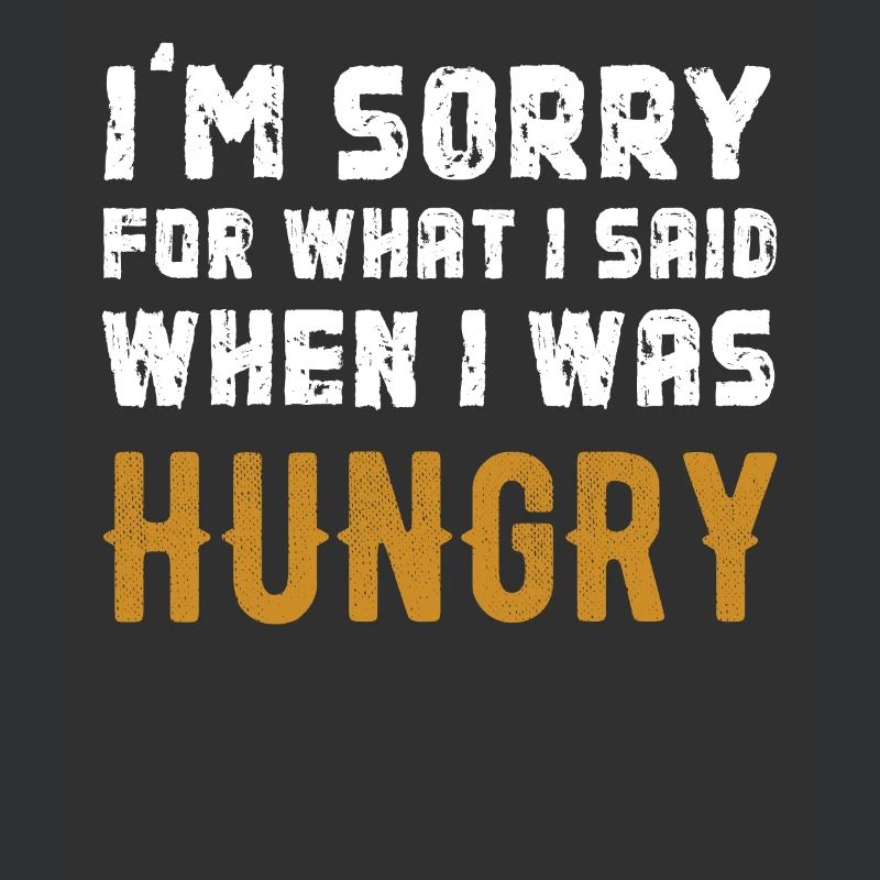 Désolé pour ce que je dis quand j'avais faim