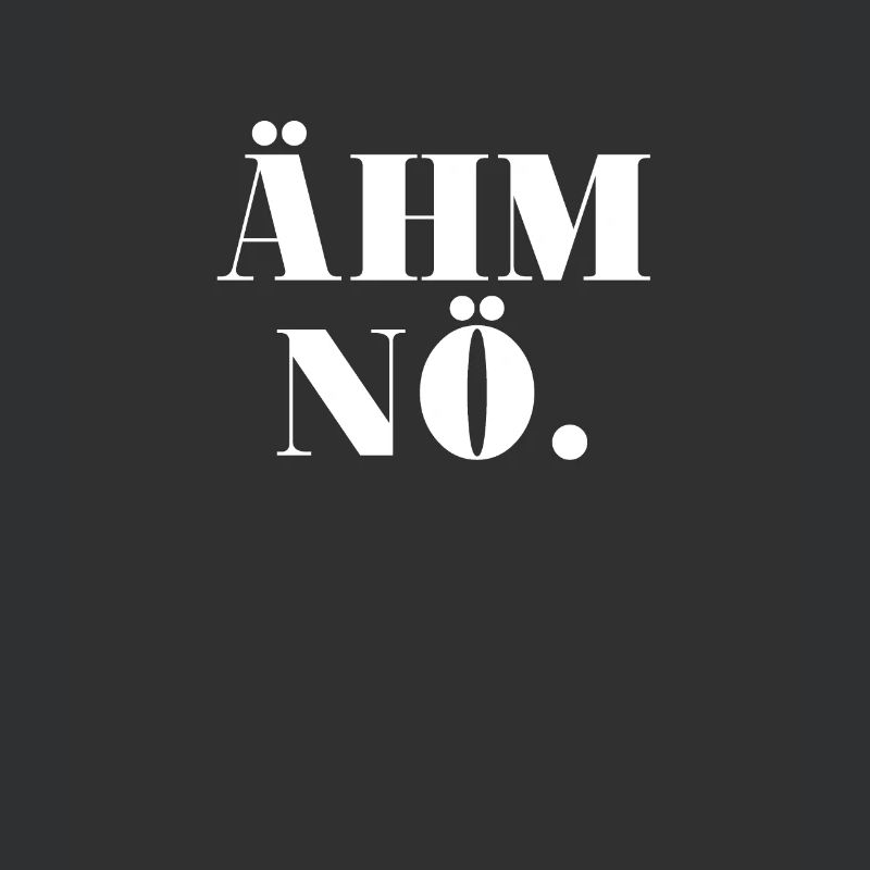 Ähm Nö