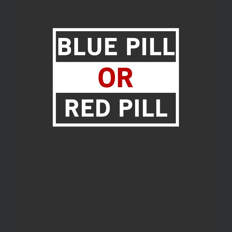 Blue Pill Red Pill - Blaue Pille oder Rote Pille