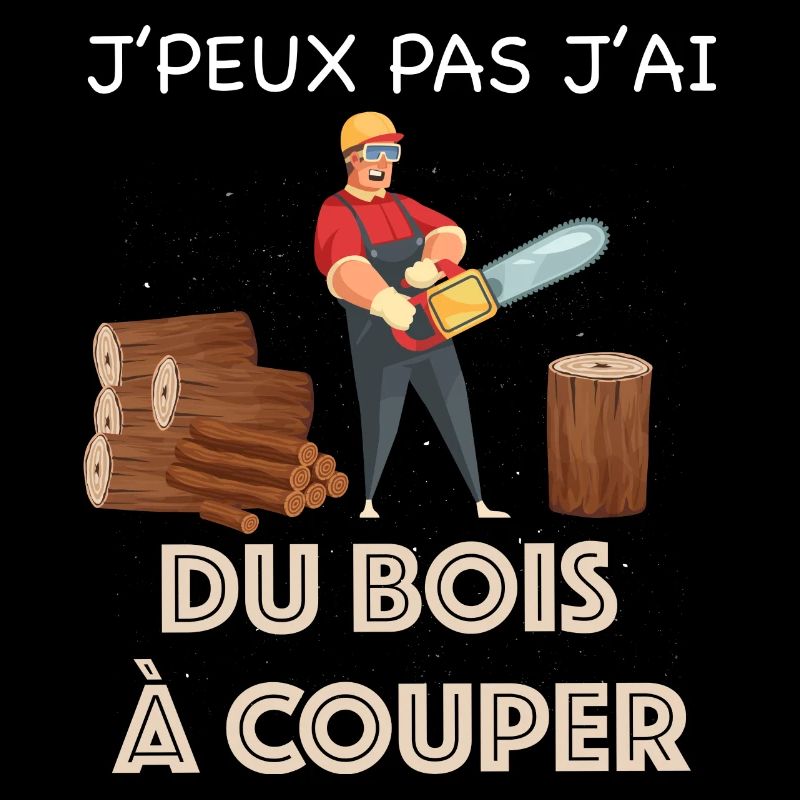 Je peux pas j'ai du bois à couper