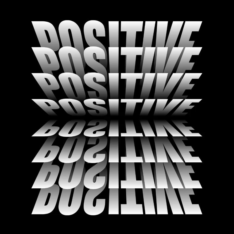 Positiv. Seien Sie immer positiv.