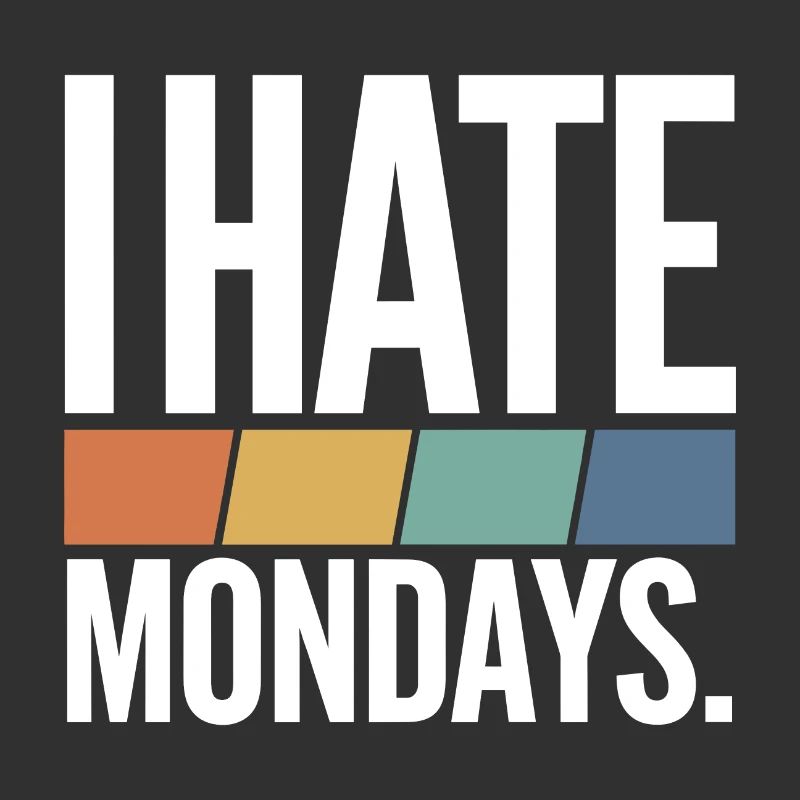 I Hate Mondays