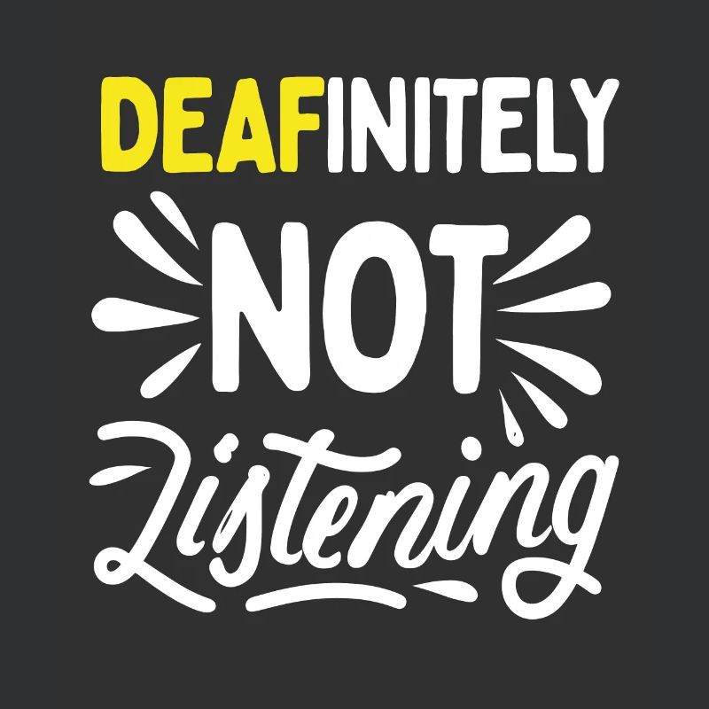 DEAFinitely Not Listening - Deaf Pride
