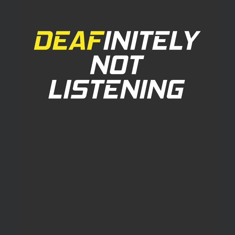 DEAFinitely Not Listening - Deaf Pride