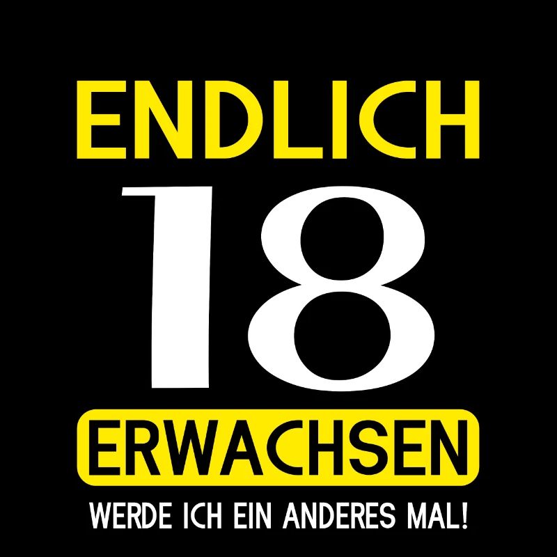 Endlich 18 erwachsen werde ich ein anderes mal
