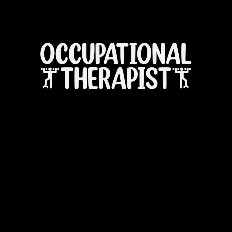Occupational Therapy Saying OT Therapist OT