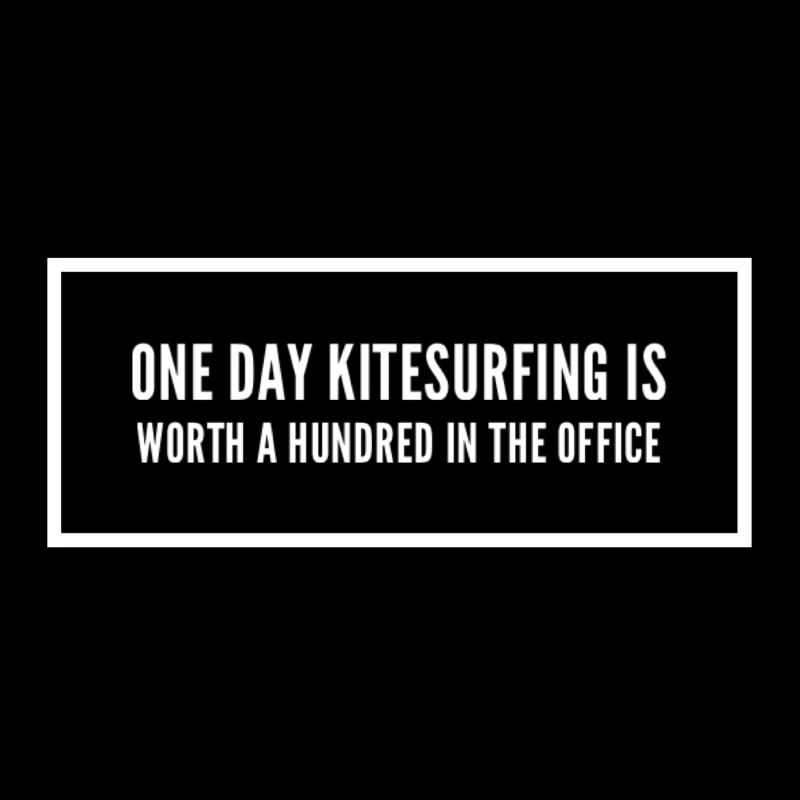 One day kitesurfing is worth a hundred in office