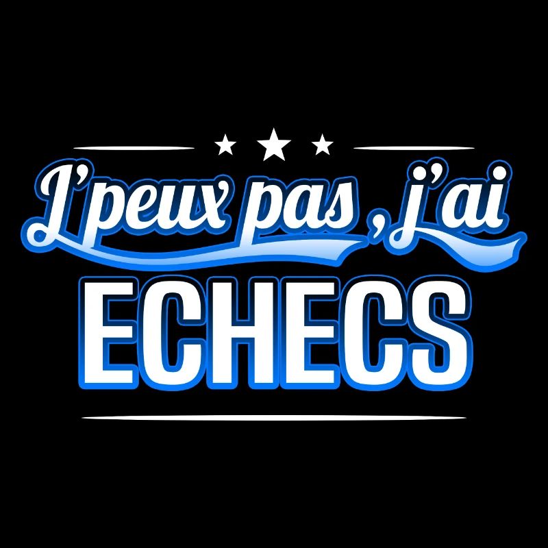 Echecs - j'peux pas , j'ai Echecs