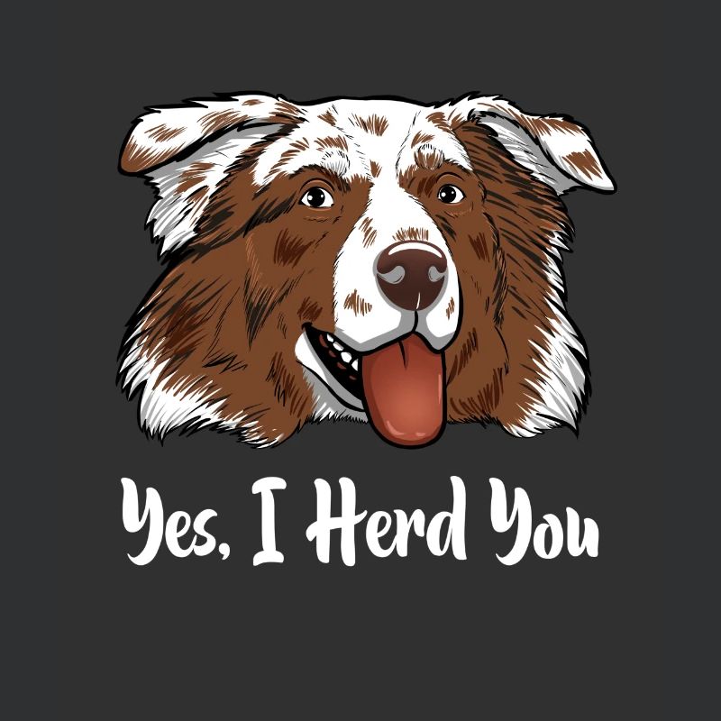 Aussie Australian Shepherd Yes I Herd You