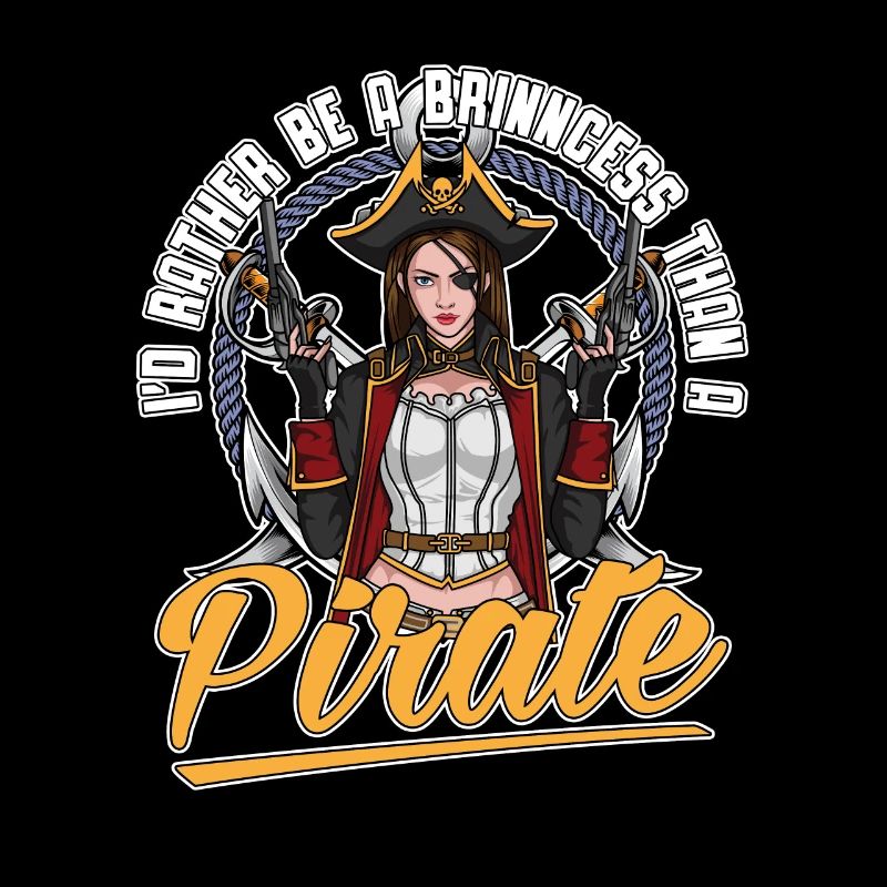 I'd rather be a princess pirate lady