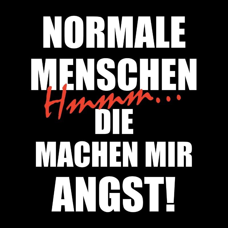 Normale Menschen machen mir Angst Lustiger Spruch