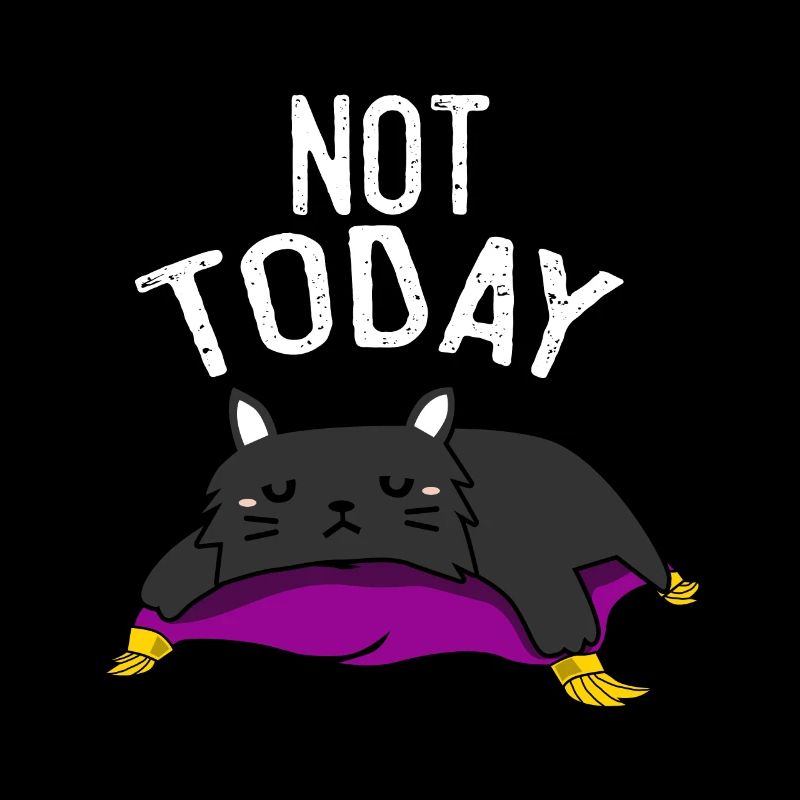 Not Today - Katze