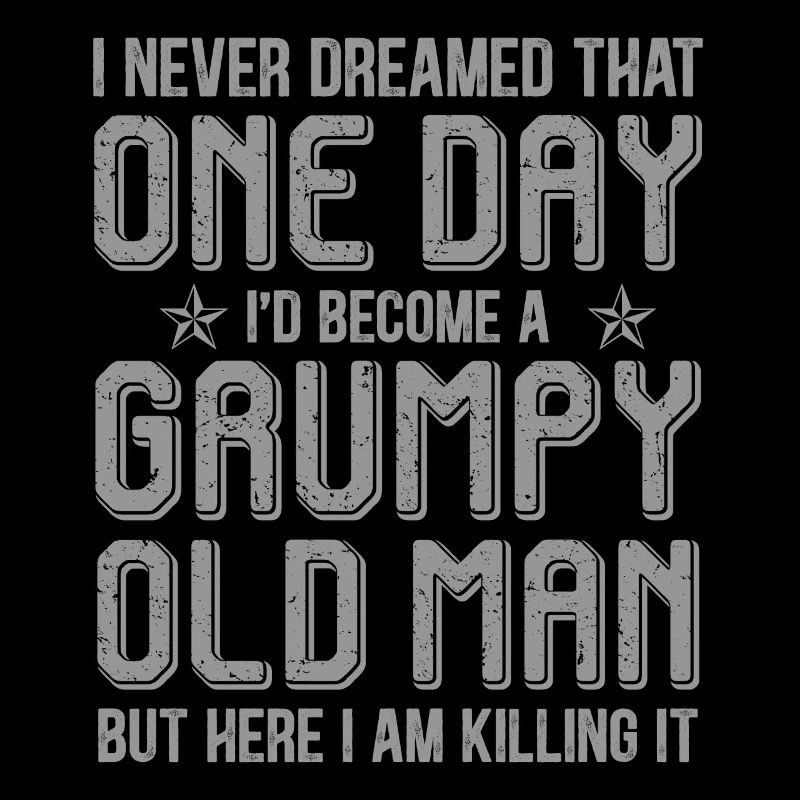 Grumpy Old Man Killing It