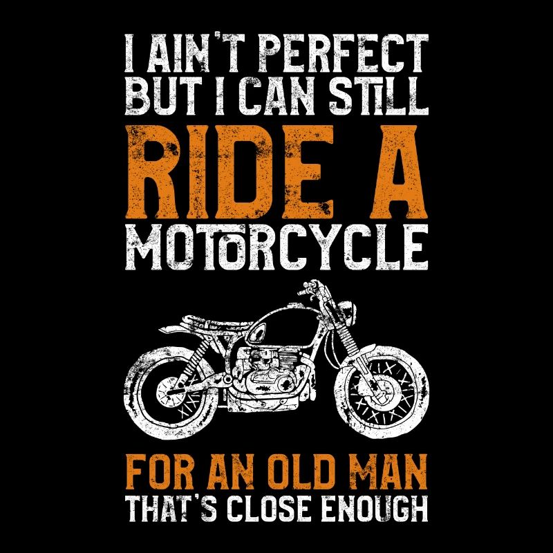 Motorcycle saying old man biker