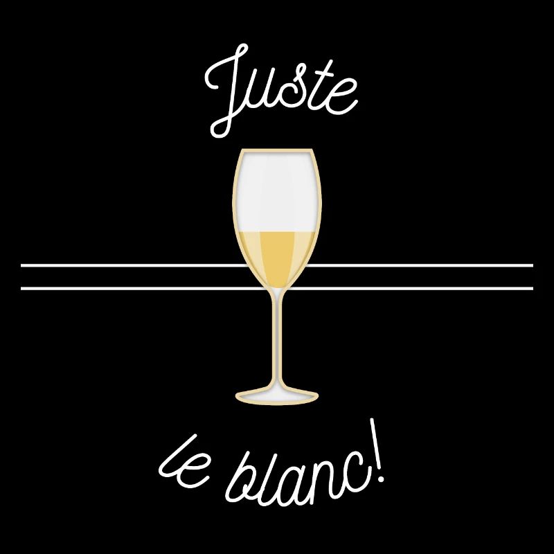 Juste le blanc! - Idée Cadeau humour - vin