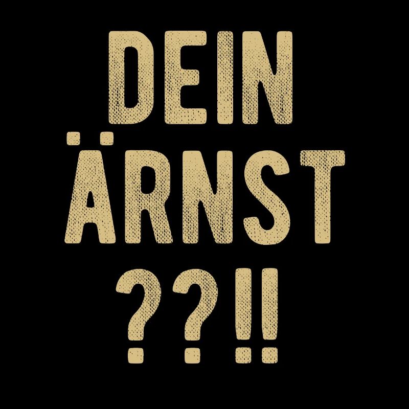 Dein Ärnst? Not Your Ernst