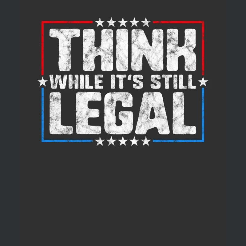 Think While It's Still Legal Critical Thinking