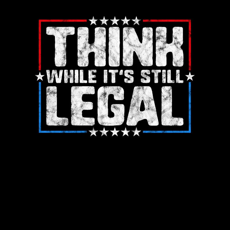 Think While It's Still Legal Critical Thinking
