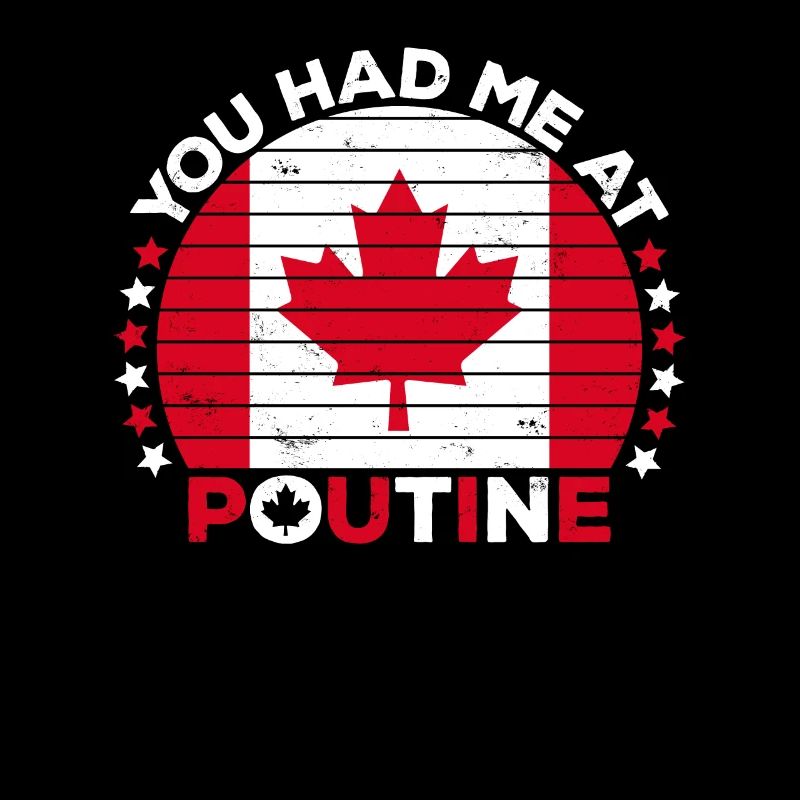 Vous m’avez eu à Poutine Canadian Fries Canada Flag