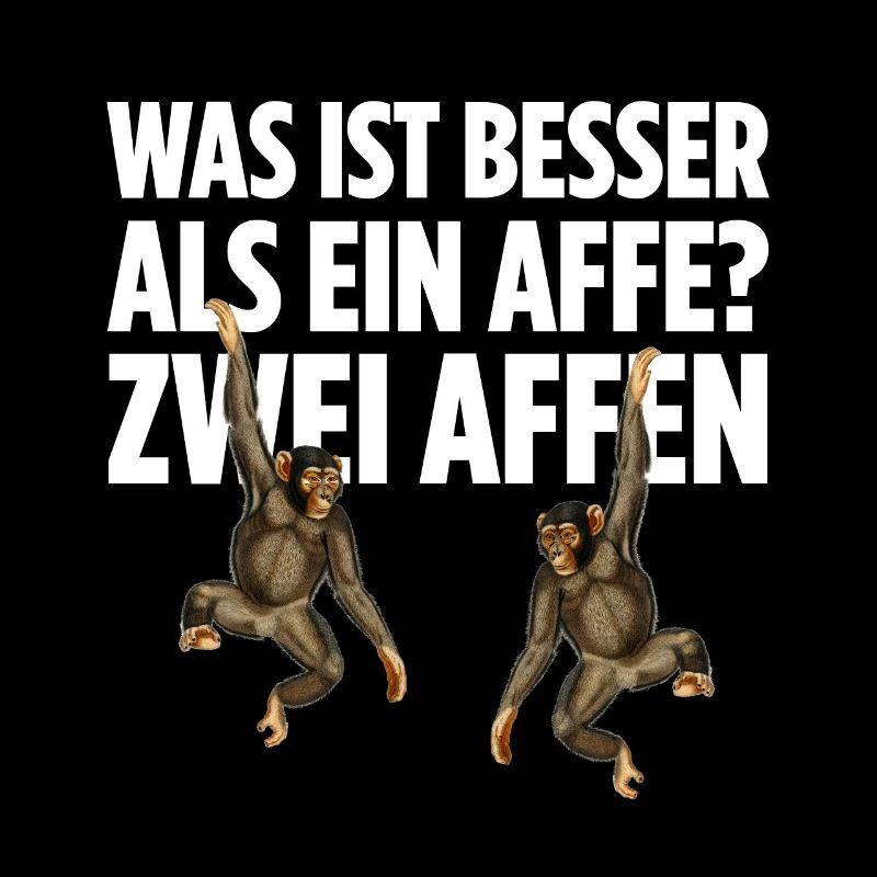 Was ist besser als ein Affe? Zwei Affen
