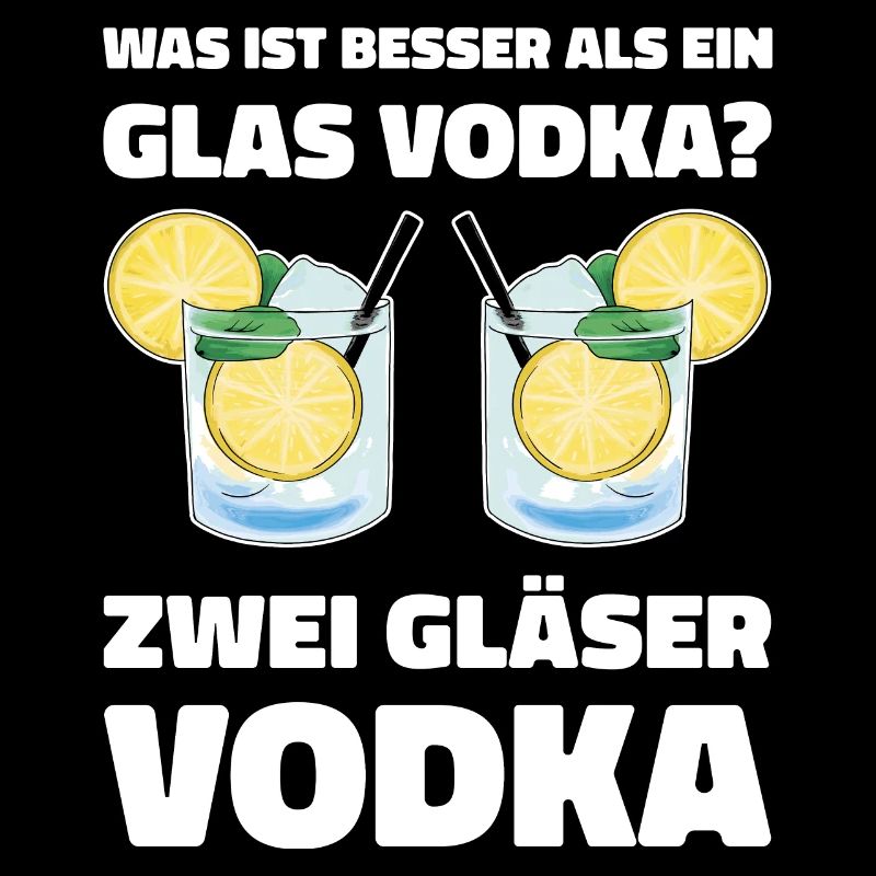 Was ist besser als ein Glas Vodka? Zwei Gläser Vod