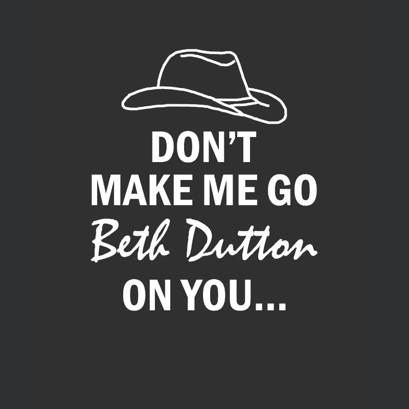 Zwingen Sie mich nicht, Beth Dutton auf Sie zu het
