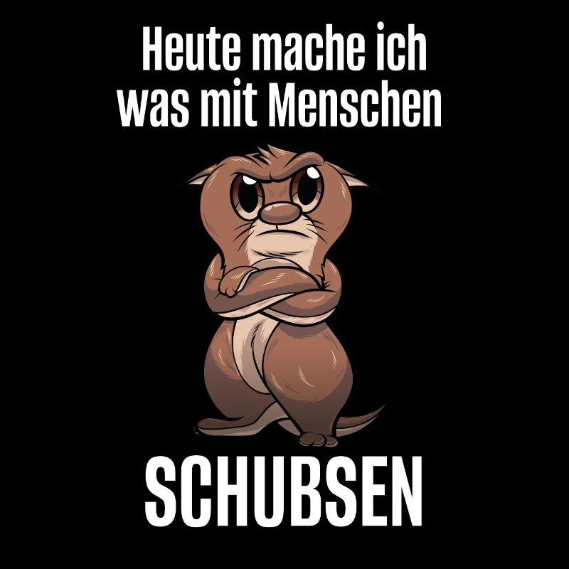 Heute Möchte Was Mit Menschen Machen Otter Spruch