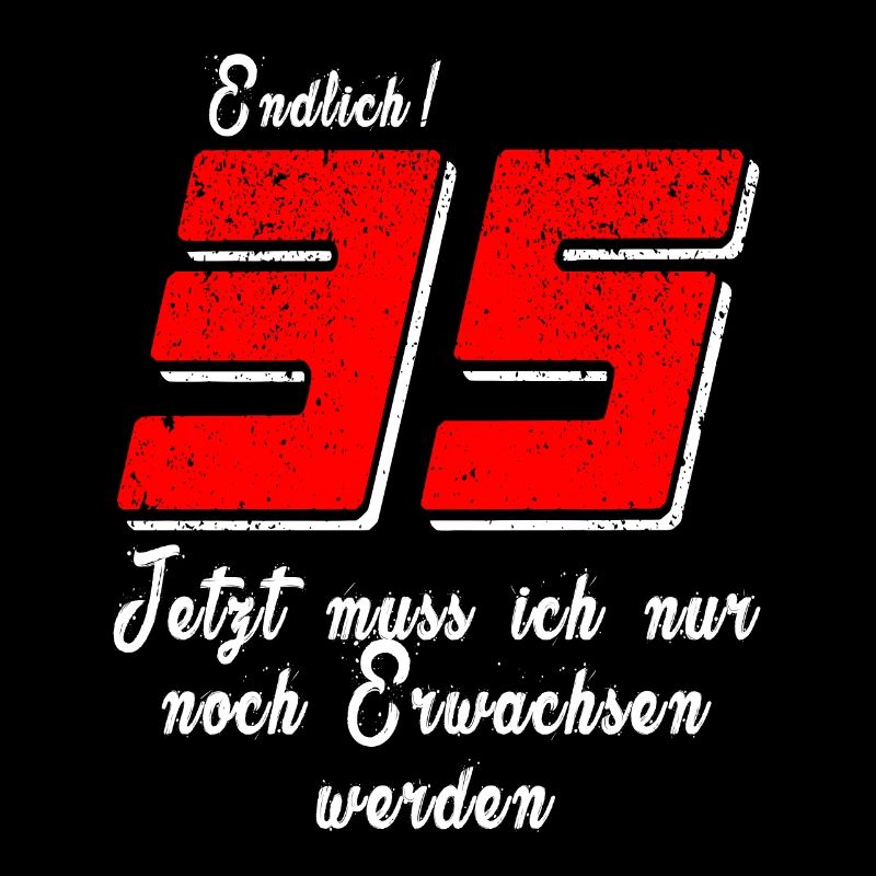 Endlich 35 - Erwachsen werden - Geburtstagsspruch