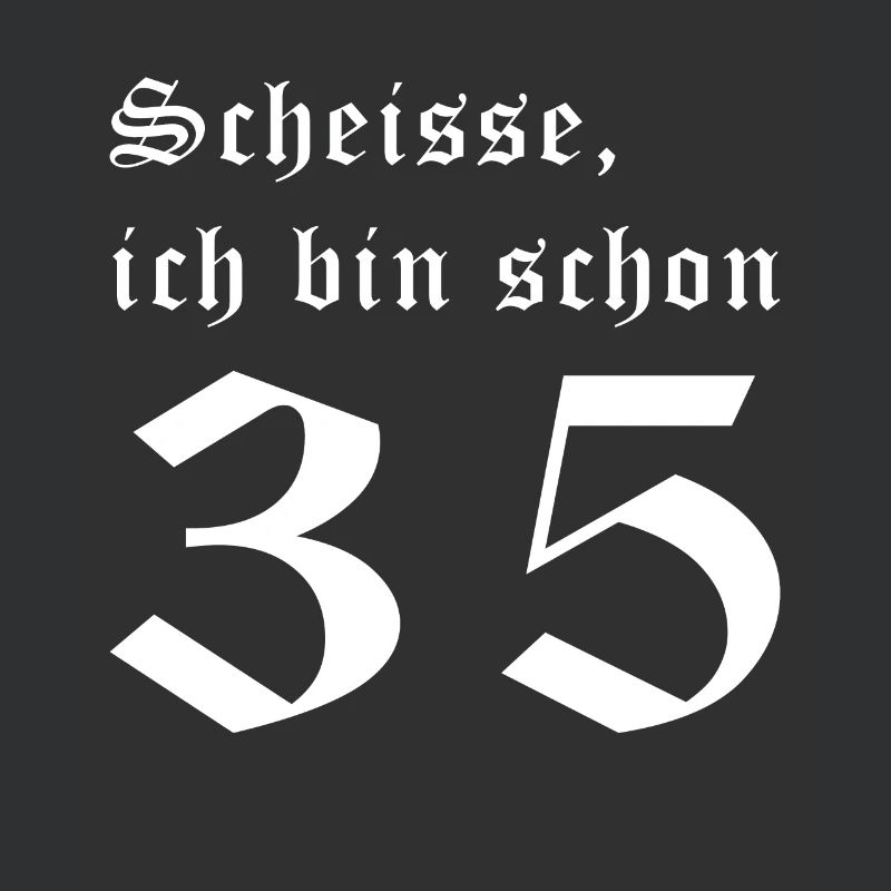 Scheisse! Ich bin schon 35!