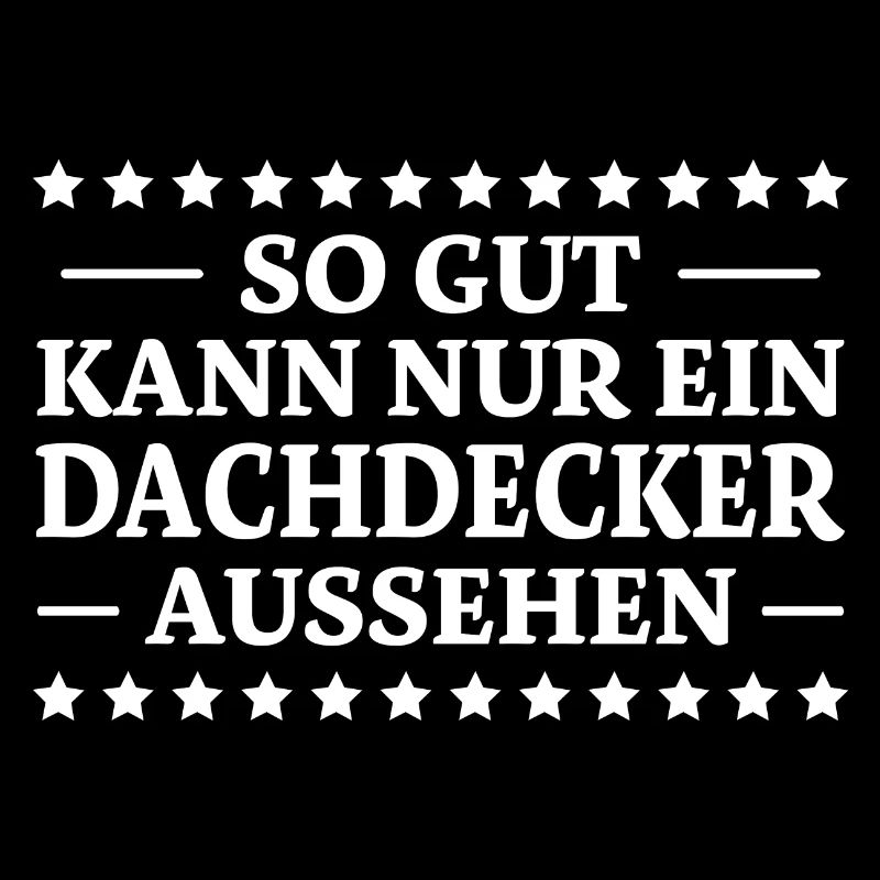 Dachdecker Spruch Lustiges Dachdecker Geschenk