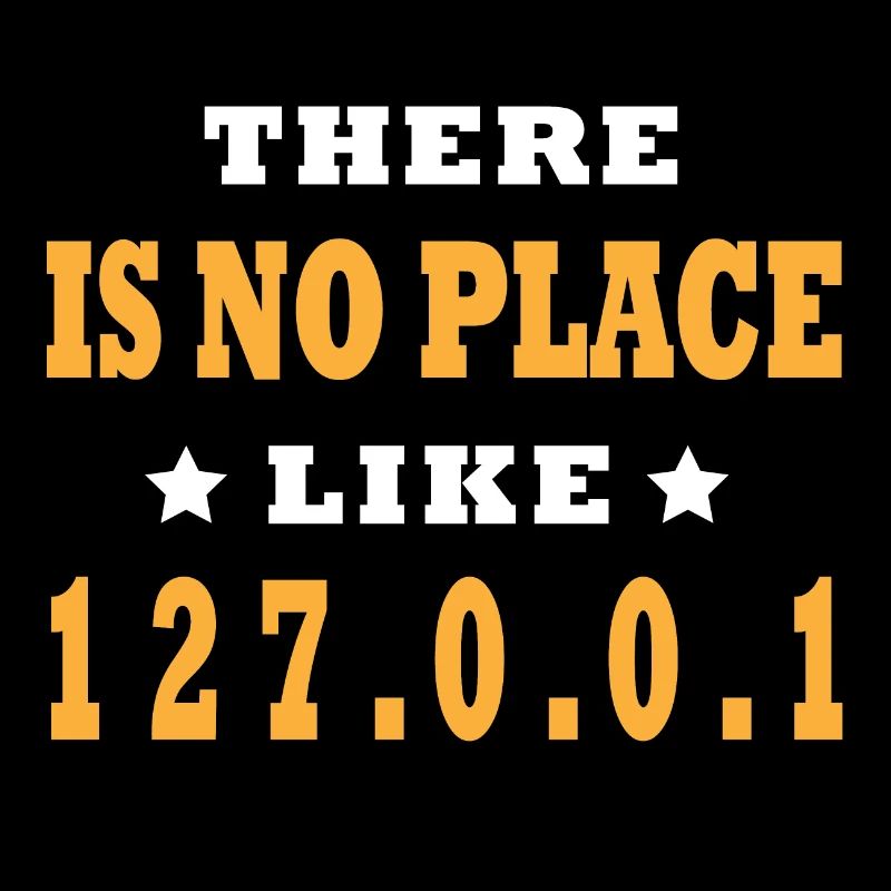 There Is No Place Like 127.0.0.1 Computer Science Funny