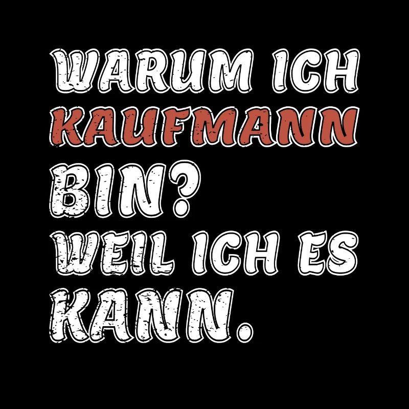 Warum ich Kaufmann bin? Weil ich es kann.
