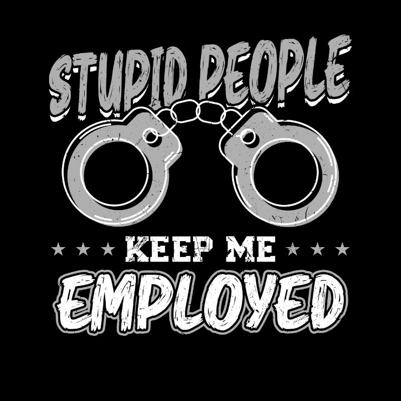 Stupid People Keep Me Busy