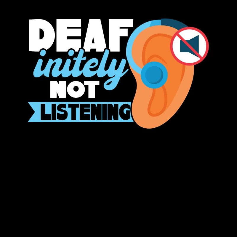 DEAFinitely Not Listening - Deaf Pride