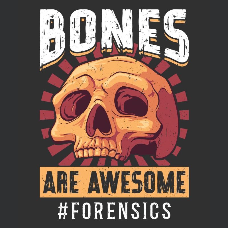 Bones Are Awesome - Forensic Scientist