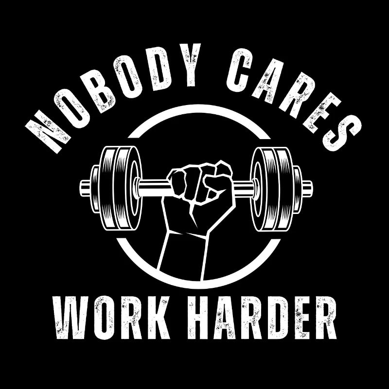 Nobody Cares Work Harder Personal Trainer